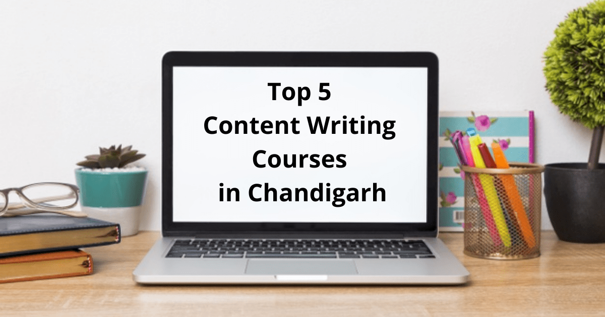 Top 5 Content Writing Courses in Chandigarh