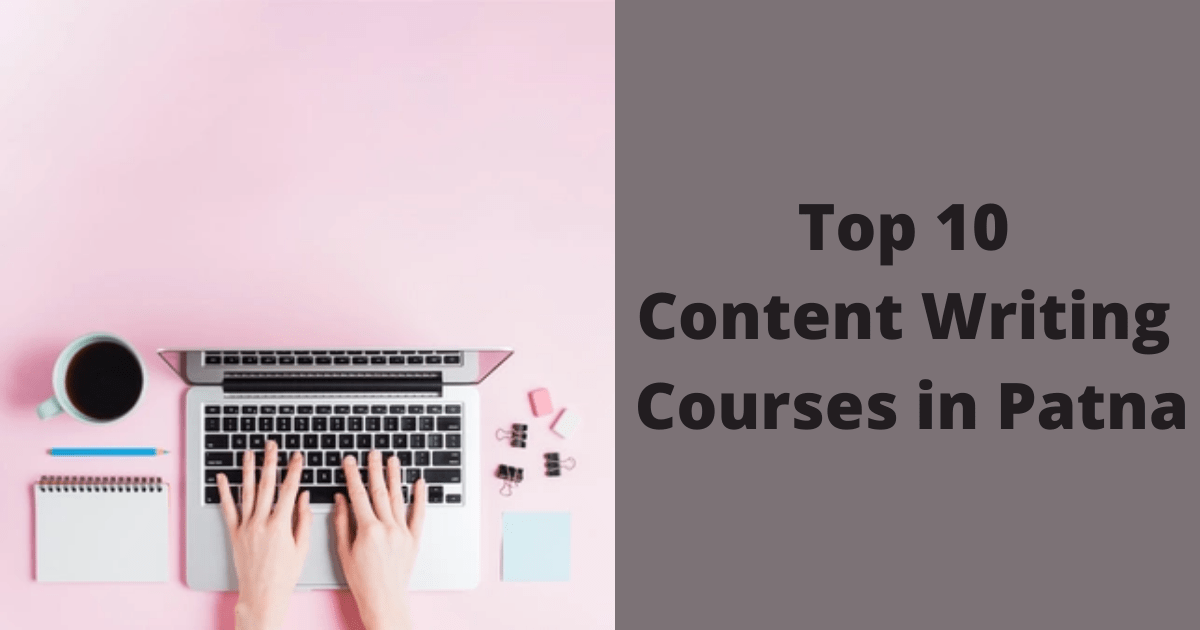 Top 10 Content Writing Courses in Patna