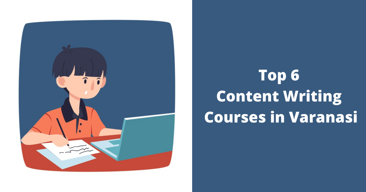 Top 6 Content Writing Courses in Varanasi