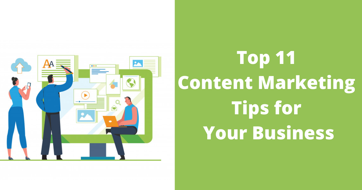 Top 11 Content Marketing Tips for Your Business