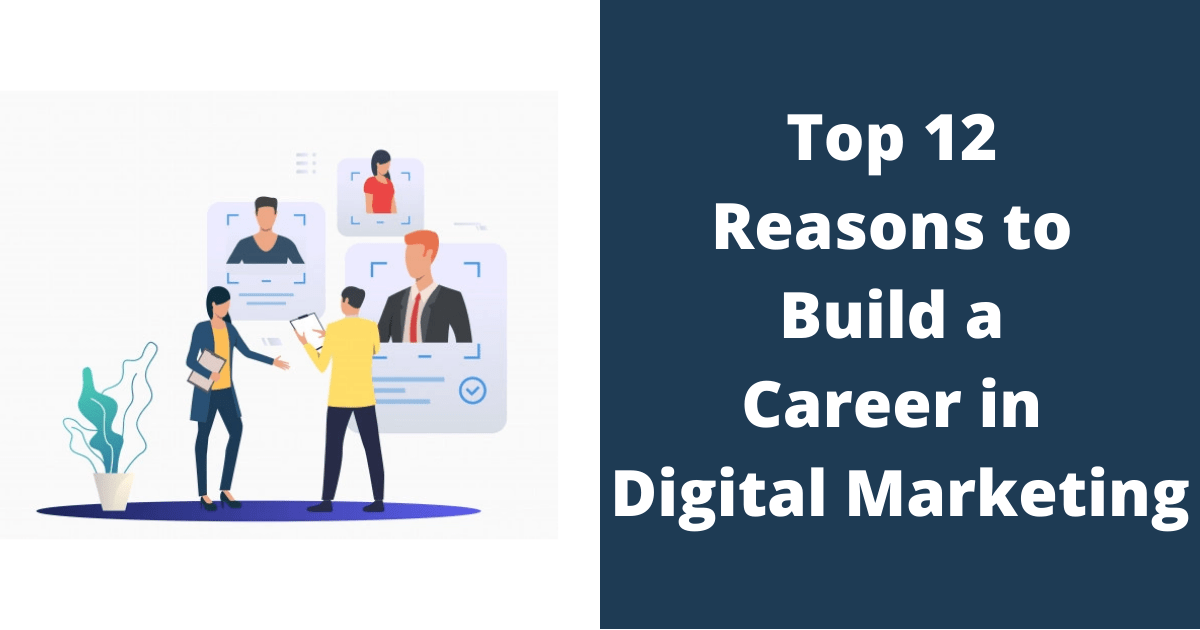 Top 12 Reasons to Build a Career in Digital Marketing
