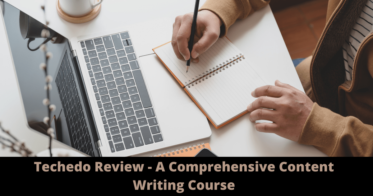 Techedo Review - A Comprehensive Content Writing Course