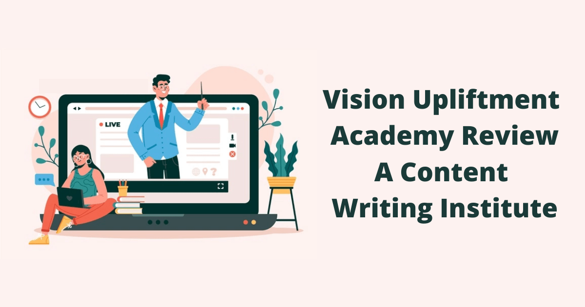 Vision Upliftment Academy Review A Content Writing Institute