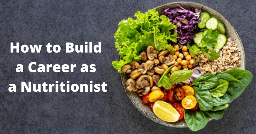 career-as-a-nutritionist-how-to-build-it-in-2021-for-a-better-career