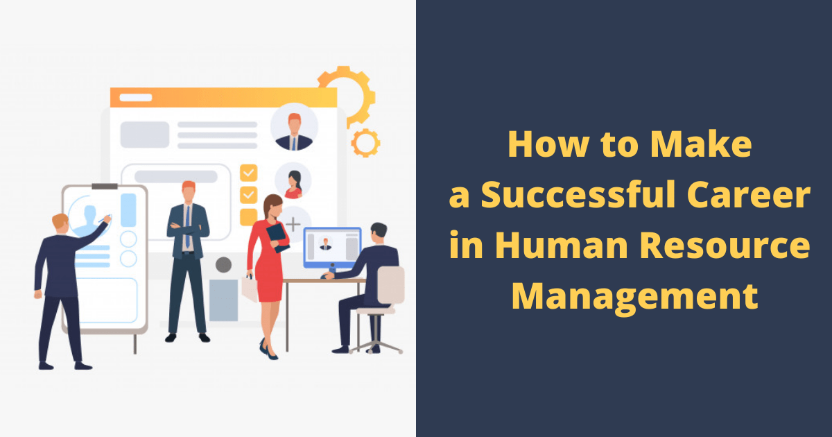 Career In Human Resource Management How To Make It Successful