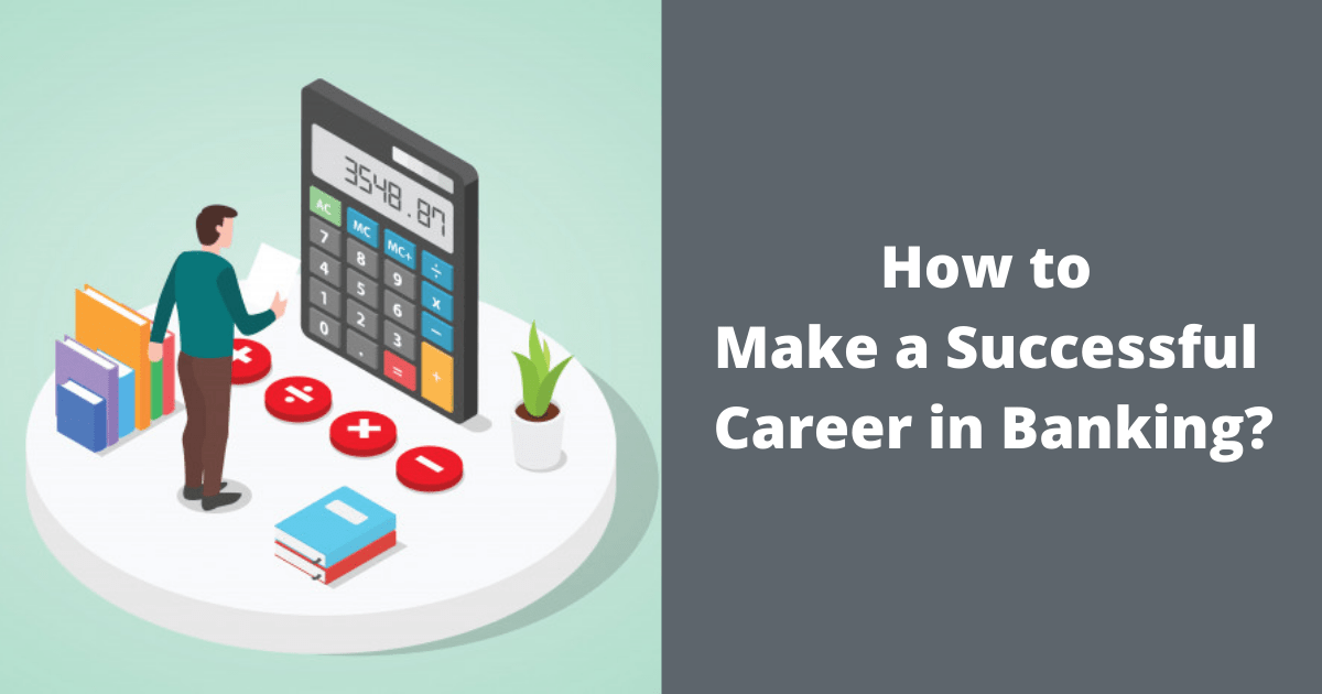 How to Make a Successful Career in Banking?