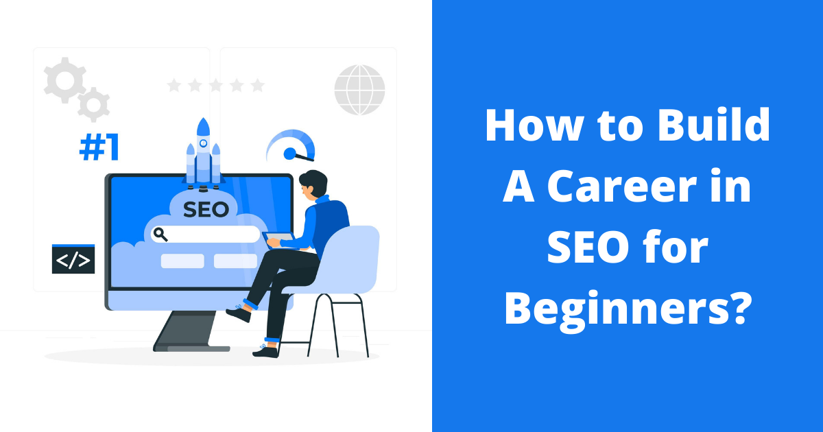 How to Build A Career in SEO for Beginners