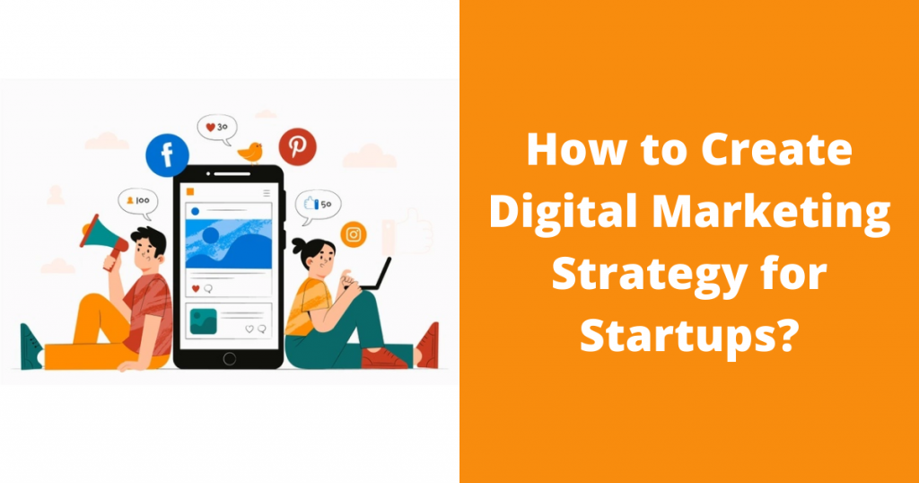 Digital Marketing Strategy How To Create One For Startups