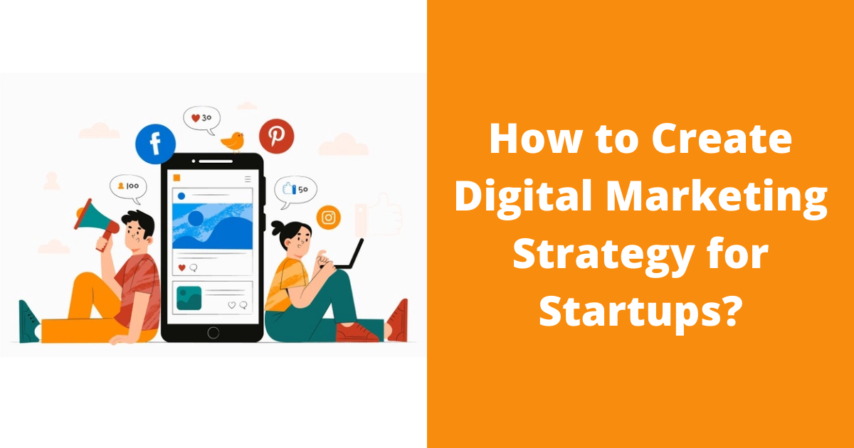 How to Create Digital Marketing Strategy for Startups
